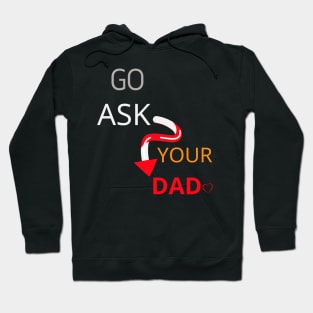 Go Ask Your Dad Hoodie